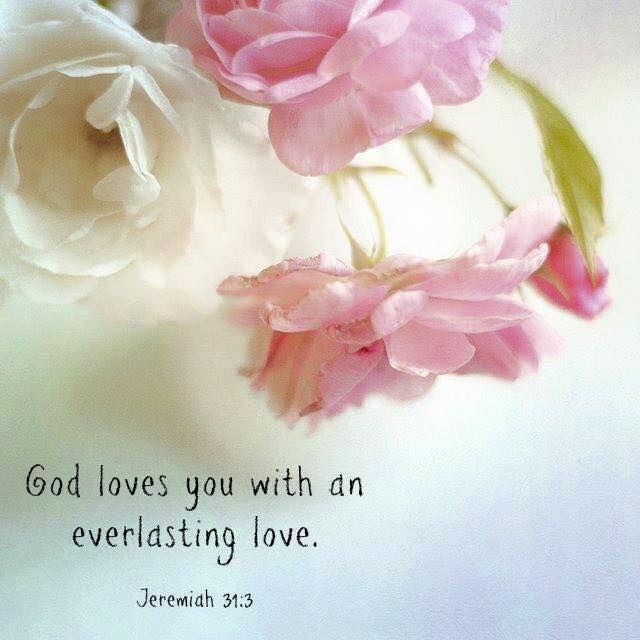 “yea I Have Loved Thee With An Everlasting Love” Jeremiah 313