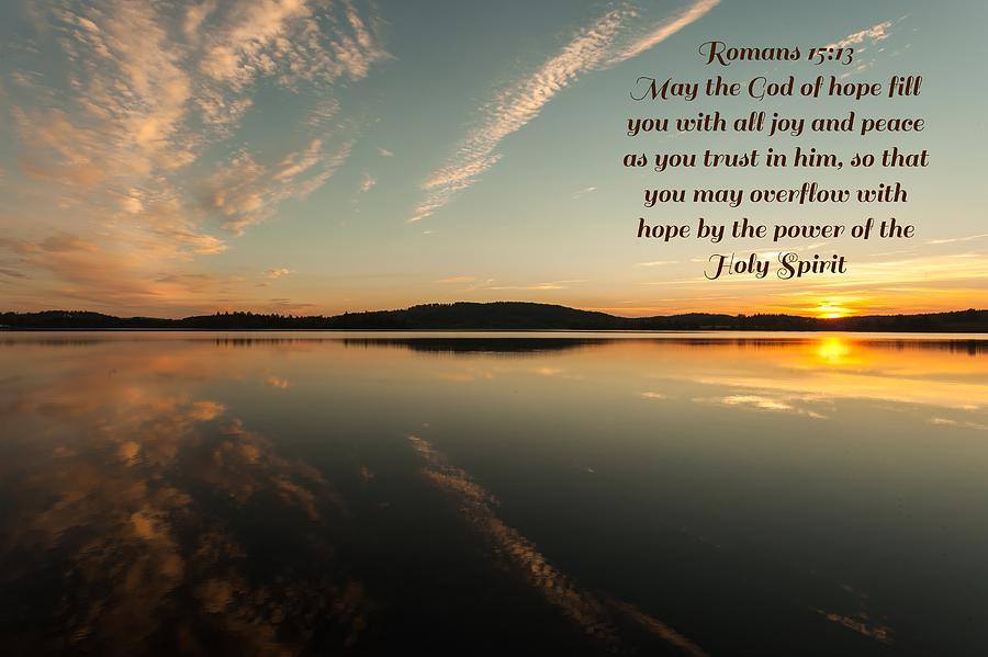 Romans 15:13 13 May the God of hope fill you with all joy and peace in ...